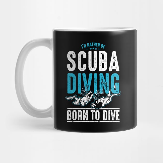 I'd Rather Be Scuba Diving - Born to Dive by monolusi